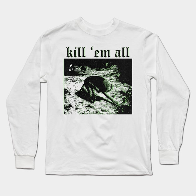 kill 'em all Long Sleeve T-Shirt by psninetynine